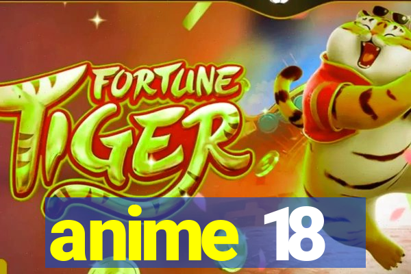 anime 18